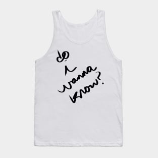 Do I Wanna Know? Tank Top